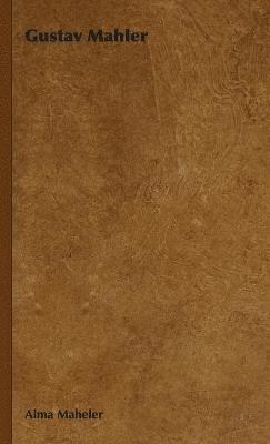 Alma Maheler - Gustav Mahler, Inbunden