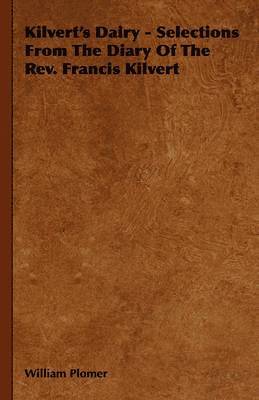 Kilvert's Dairy - Selections From The Diary Of The Rev. Francis Kilvert