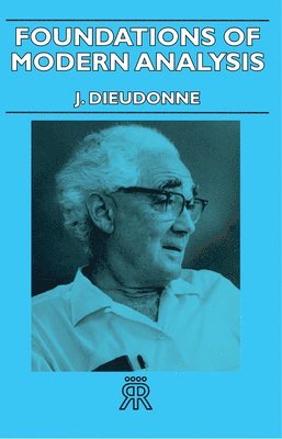 J. Dieudonne - Foundations Of Modern Analysis, Inbunden