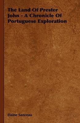 The Land Of Prester John - A Chronicle Of Portuguese Exploration 1