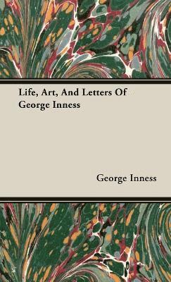 bokomslag Life, Art, And Letters Of George Inness