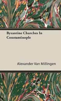bokomslag Byzantine Churches In Constantinople