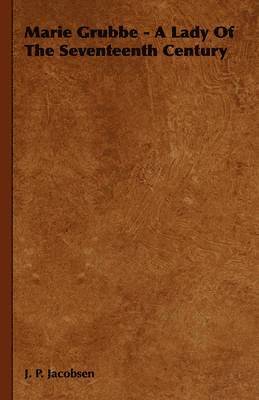 Marie Grubbe - A Lady Of The Seventeenth Century