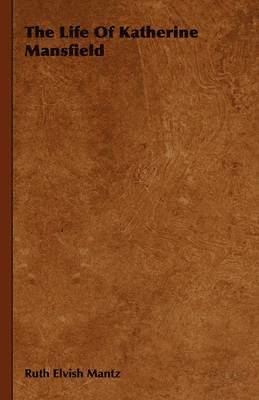 Ruth Elvish Mantz - Life Of Katherine Mansfield, Inbunden