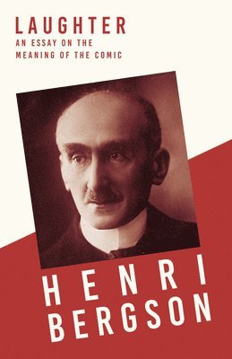 Henri Bergson - Laughter, Inbunden