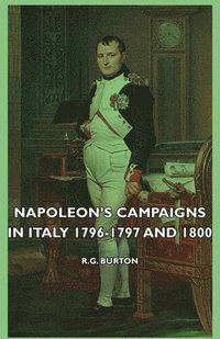 bokomslag Napoleon's Campaigns In Italy 1796-1797 And 1800