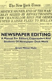 bokomslag Newspaper Editing - A Manual For Editors, Copyreaders And Students Of Newspaper Desk Work