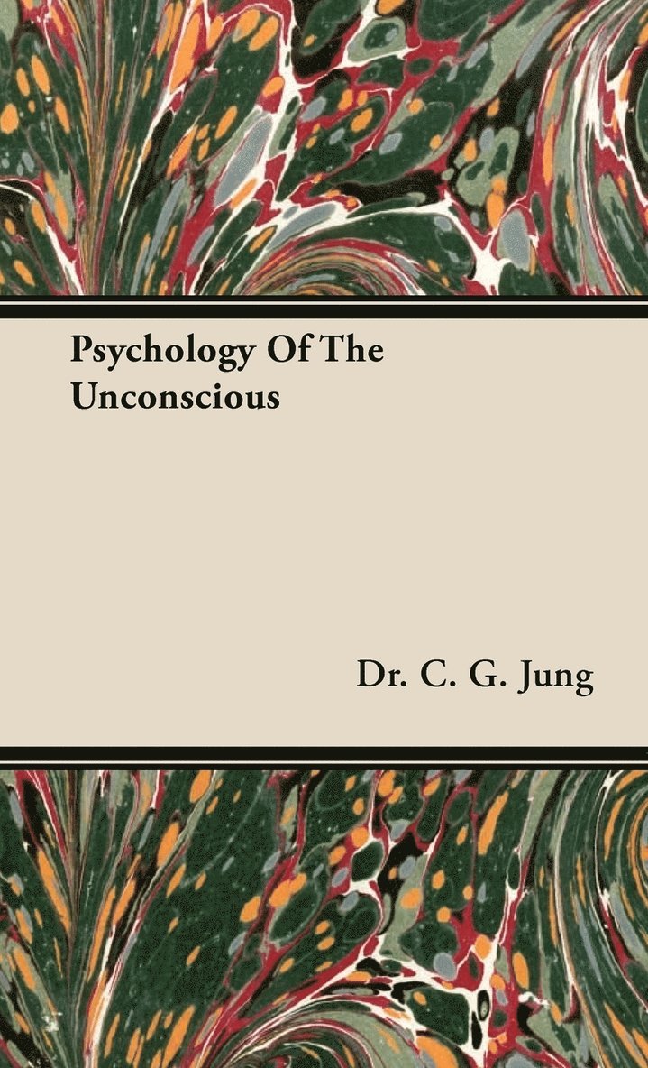 Dr. C. G. Jung, C. G. Jung - Psychology Of The Unconscious, Inbunden