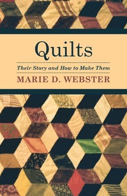 bokomslag Quilts - Their Story And How To Make Them