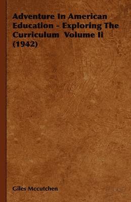 Adventure In American Education - Exploring The Curriculum Volume Ii (1942) 1