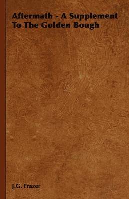 J.G. Frazer, James George Frazer - Aftermath - A Supplement To The Golden Bough, Inbunden
