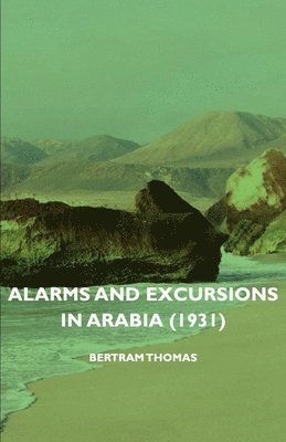 Alarms And Excursions In Arabia (1931) 1