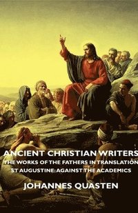 bokomslag Ancient Christian Writers - The Works Of The Fathers In Translation - St Augustine