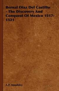 bokomslag Bernal Diaz Del Castillo - The Discovery And Conquest Of Mexico 1517-1521