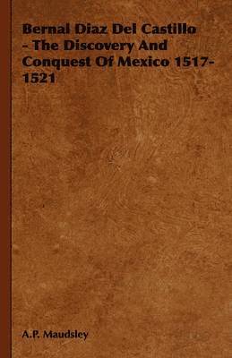 bokomslag Bernal Diaz Del Castillo - The Discovery And Conquest Of Mexico 1517-1521