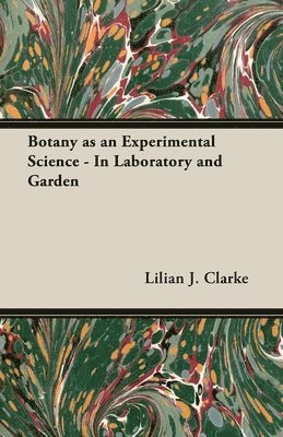 bokomslag Botany As An Experimental Science - In Laboratory And Garden