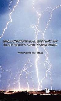 bokomslag Bibliographical History Of Electricity And Magnetism