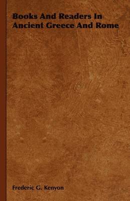 Frederic G. Kenyon - Books And Readers In Ancient Greece And Rome, Inbunden