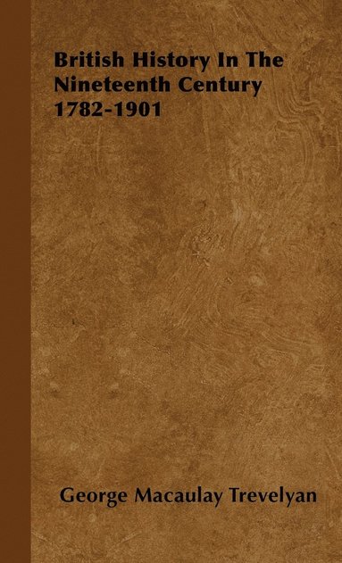 bokomslag British History In The Nineteenth Century 1782-1901