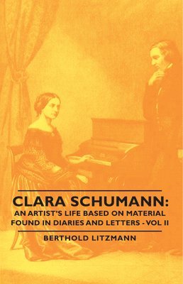 Berthold Litzmann - Clara Schumann, Inbunden