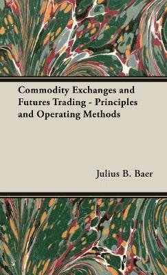 bokomslag Commodity Exchanges And Futures Trading - Principles And Operating Methods