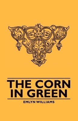 Emlyn Williams - Corn In Green, Inbunden