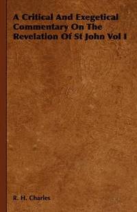 bokomslag Critical And Exegetical Commentary On The Revelation Of St John Vol I