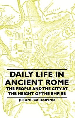 Jerome Carcopino - Daily Life In Ancient Rome - The People And The City At The Height Of The Empire, Inbunden