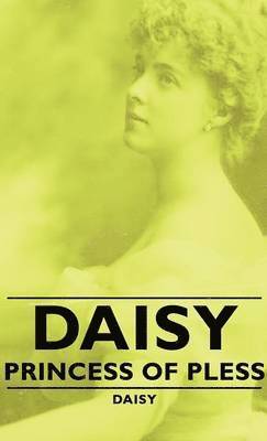 Daisy - Daisy - Princess Of Pless, Inbunden