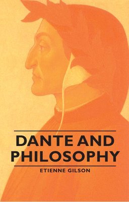 Etienne Gilson - Dante And Phlosophy, Inbunden