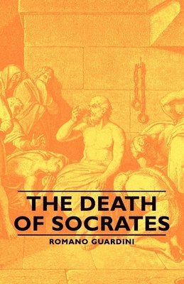 Romano Guardini - Death Of Socrates, Inbunden
