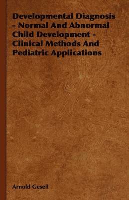 Developmental Diagnosis - Normal And Abnormal Child Development - Clinical Methods And Pediatric Applications 1