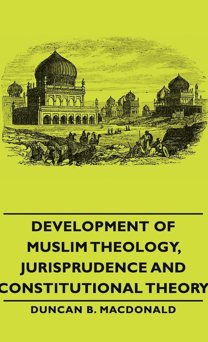 Development Of Muslim Theology, Jurisprudence And Constitutional Theory 1