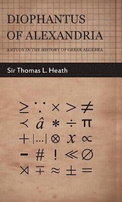 Diophantus Of Alexandria -A Study In The History Of Greek Algebra 1