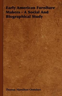 bokomslag Early American Furniture Makers - A Social And Biographical Study