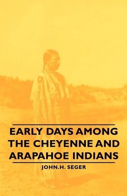 Early Days Among The Cheyenne And Arapahoe Indians 1