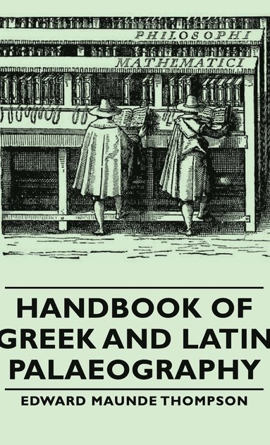 Edward Maunde Thompson - Handbook Of Greek And Latin Palaeography, Inbunden
