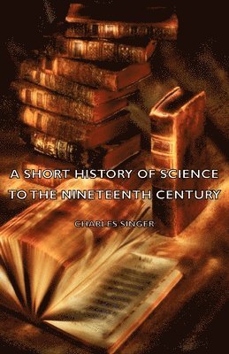 bokomslag A Short History Of Science To The Nineteenth Century