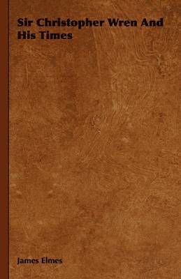 Sir Christopher Wren And His Times