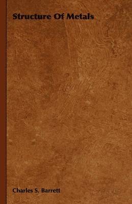 Charles S. Barrett - Structure Of Metals, Inbunden