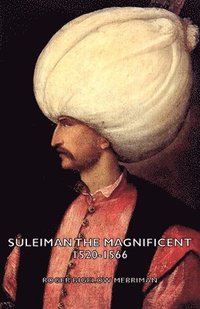 bokomslag Suleiman The Magnificent 1520-1566