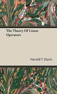 Harold T. Davis - Theory Of Linear Operators, Inbunden