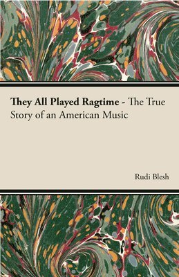 They All Played Ragtime - The True Story Of An American Music 1