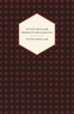 bokomslag Upton Sinclair Presents William Fox