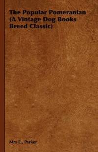 bokomslag Popular Pomeranian (A Vintage Dog Books Breed Classic)