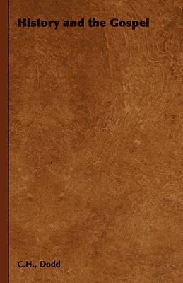C.H., Dodd, C. H. Dodd - History and the Gospel, Inbunden