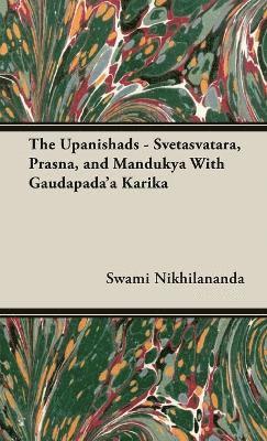 bokomslag The Upanishads - Svetasvatara, Prasna, and Mandukya With Gaudapada'a Karika