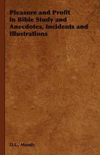 bokomslag Pleasure and Profit in Bible Study and Anecdotes, Incidents and Illustrations