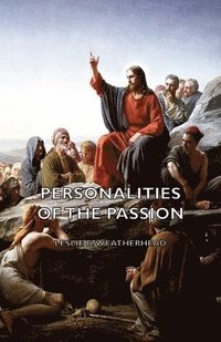 bokomslag Personalities of the Passion - A Devotional Study of Some of the Characters Who Played a Part in a Drama of Christ's Passion and Resurrection