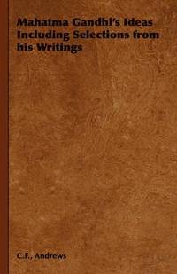 bokomslag Mahatma Gandhi's Ideas Including Selections from His Writings
